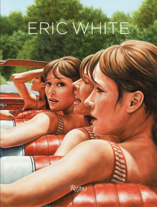 Eric White - Introduction by Anthony Haden-Guest, Contributions by Peter Coyote, Text by Robert Flynn Johnson and Daniel Rounds