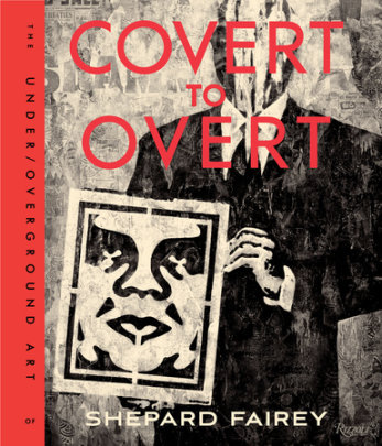 Covert to Overt - Author Shepard Fairey