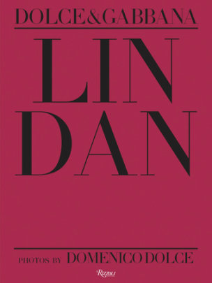 Lin Dan - Photographs by Domenico Dolce, Foreword by Domenico Dolce and Stefano Gabbana