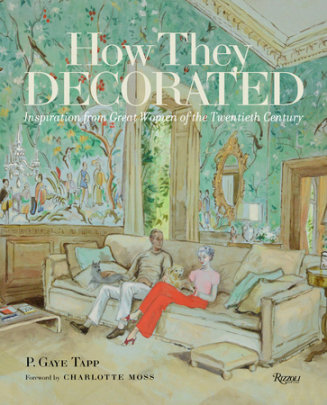 How They Decorated - Author P. Gaye Tapp, Foreword by Charlotte Moss