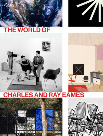 The World of Charles and Ray Eames - Rizzoli New York