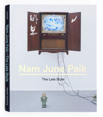 Nam June Paik - Text by John G. Hanhardt
