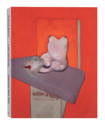 Francis Bacon: Late Paintings - Author Richard Calvocoressi, Text by Richard Francis and Mark Stevens and Colm Toibin, Contributions by Martin Harrison