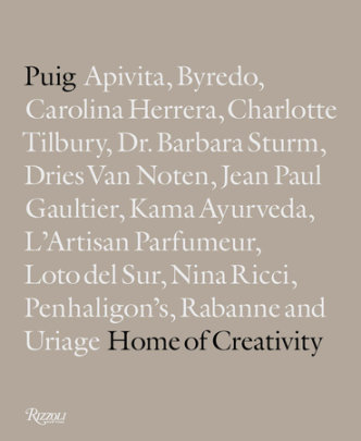 Puig: Home of Creativity - Text by Alice Cavanagh and Michael Edwards and Jean-Claude Ellena and Leticia Sala and Anatxu Zabalbeascoa