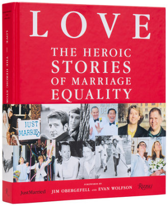 LOVE: The Heroic Stories of Marriage Equality - Author Frankie Frankeny, with John Casey, Foreword by Jim Obergefell and Evan Wolfson
