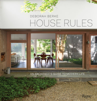 House Rules - Author Deborah Berke, Foreword by Rick Moody, Contributions by Marc Leff, Edited by Tal Schori