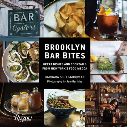 Brooklyn Bar Bites - Author Barbara Scott-Goodman, Photographs by Jennifer May