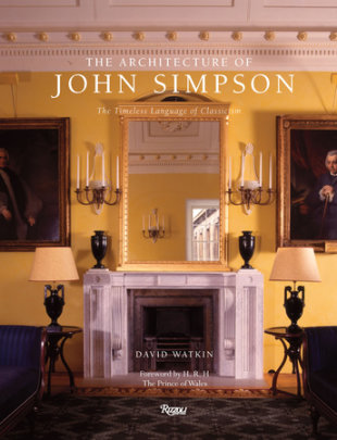 The Architecture of John Simpson - Author David Watkin, Foreword by HRH The Prince of Wales