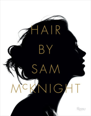 Hair by Sam McKnight - Author Sam McKnight, Text by Tim Blanks, Introduction by Karl Lagerfeld