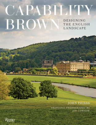 Capability Brown - Author John Phibbs, Photographs by Joe Cornish