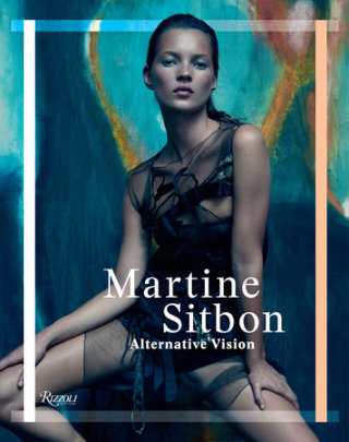 Martine Sitbon - Author Martine Sitbon and Marc Ascoli, Text by Olivier Saillard and Fabrice Paineau and Angelo Flaccavento