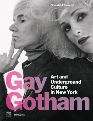 Gay Gotham - Author Donald Albrecht, Contributions by Stephen Vider