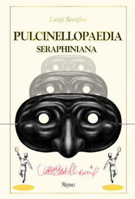 Pulcinellopaedia Seraphiniana, Deluxe Edition - Author Luigi Serafini
