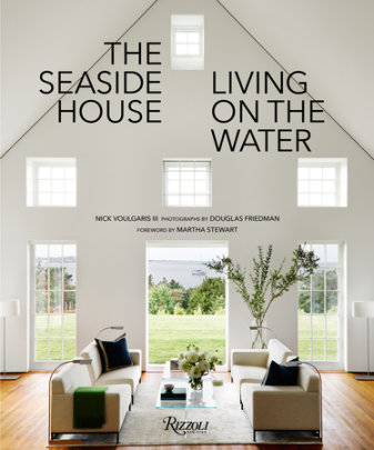 The Seaside House - Author Nick Voulgaris III, Photographs by Douglas Friedman, Foreword by Martha Stewart