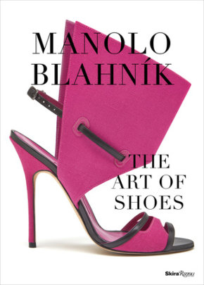 Manolo Blahnik - Author Cristina Carrillo de Albornoz, Foreword by Rafael Moneo, Photographs by Carlo Draisci