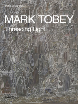 Mark Tobey - Author Debra Bricker Balken