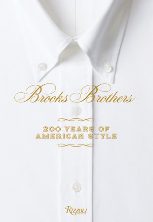 Brooks Brothers: 200 Years of American Style - Rizzoli New York