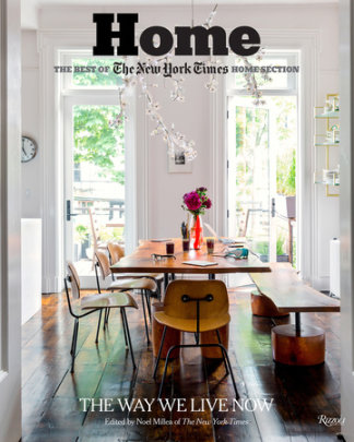 Home: The Best of The New York Times Home Section - Edited by Noel Millea