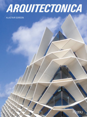 Arquitectonica - Author Alastair Gordon, Foreword by Ian Volner