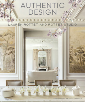 Authentic Design - Author Lauren Rottet, Foreword by Paul Goldberger