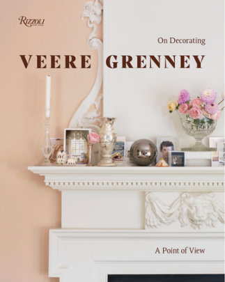Veere Grenney: A Point of View - Author Veere Grenney, Text by Ruth Guilding, Foreword by Hamish Bowles, Photographs by David Oliver