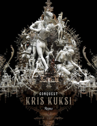 Kris Kuksi - Author Kris Kuksi, Foreword by Carlo McCormick
