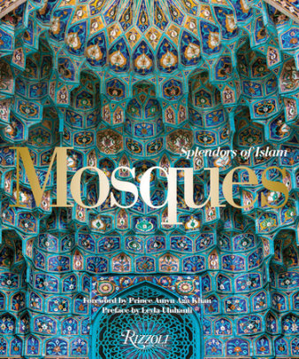 Mosques - Author Leyla Uluhanli, Foreword by Prince Amyn Aga Khan, Introduction by Renata Holod