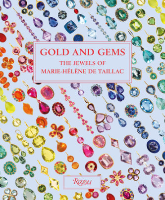 Gold and Gems - Author Marie-Hélène de Taillac, Foreword by Vanessa Friedman, Text by Eric Deroo and Ines de la Fressange, Illustrated by Jean-Philippe Delhomme
