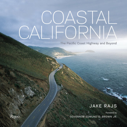 Coastal California - Author Jake Rajs, Foreword by Governor Edmund G. Brown Jr.