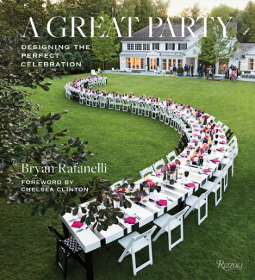 A Great Party - Author Bryan Rafanelli, Foreword by Chelsea Clinton