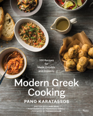 Modern Greek Cooking - Author Pano Karatassos, Text by Jane Sigal, Photographs by Francesco Tonelli, Foreword by Thomas Keller