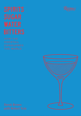 Spirits, Sugar, Water, Bitters - Author Derek Brown and Robert Yule