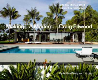 Making L.A. Modern - Edited by Michael Boyd, Photographs by Richard Powers, Foreword by Ray Kappe
