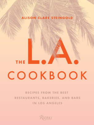 The L.A. Cookbook - Author Alison Clare Steingold