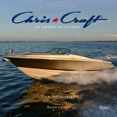 Chris-Craft Boats - Author Nick Voulgaris III, Contributions by Chris-Craft Boats, Foreword by Ralph Lauren
