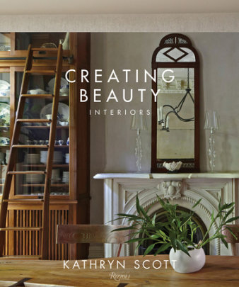 Creating Beauty - Author Kathryn Scott, Photographs by William Abranowicz, Text by Judith Nasitir