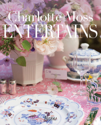 Charlotte Moss Entertains - Author Charlotte Moss