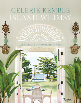 Island Whimsy - Author Celerie Kemble