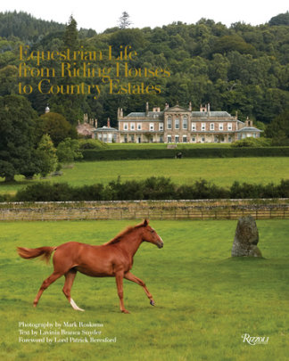 Equestrian Life - Photographs by Mark Roskams, Text by Lavinia Branca Snyder, Foreword by Lord Patrick Beresford