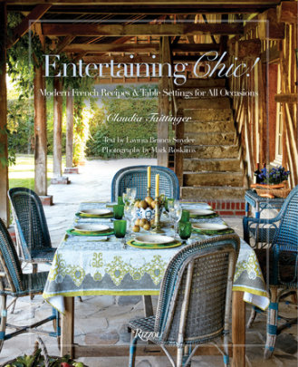 Entertaining Chic! - Author Claudia Taittinger and Lavinia Branca Snyder, Photographs by Mark Roskams
