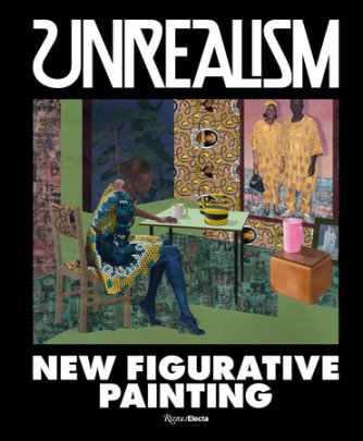 Unrealism - Introduction by Jeffrey Deitch, Contributions by Aria Dean and Alison Gingeras and Johanna Fateman
