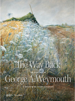 The Way Back - Author Annette Blaugrund and Joseph J. Rishel, Foreword by Thomas Padon, Contributions by Brandywine River Museum of Art