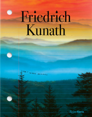 Friedrich Kunath - Author Friedrich Kunath and James Elkins and James Frey and Ariana Reines, Contributions by John McEnroe