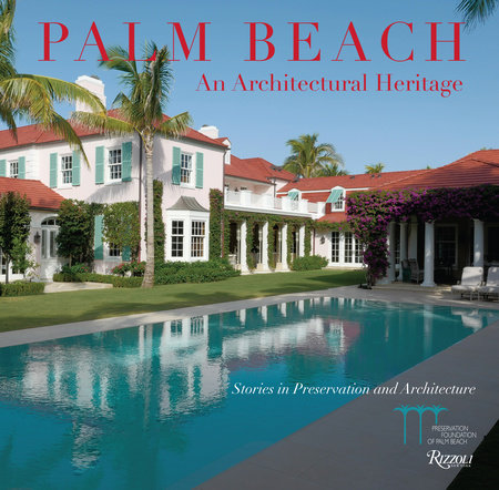 Palm Beach: An Architectural Heritage: Stories in Preservation and