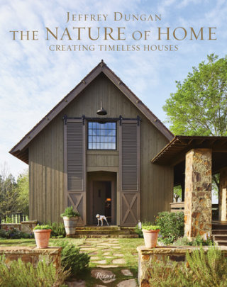 The Nature of Home - Author Jeff Dungan, Photographs by William Abranowicz