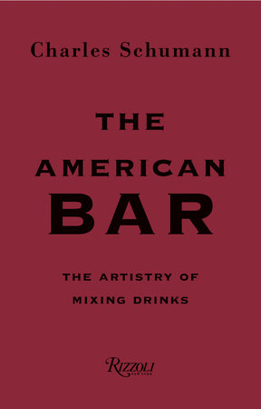 The American Bar: The Artistry of Mixing Drinks - Rizzoli New York