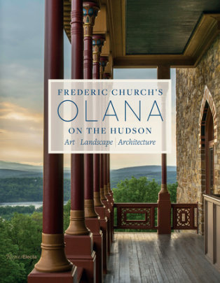 Frederic Church's Olana on the Hudson - Edited by Julia B. Rosenbaum and Karen Zukowski, Photographs by Larry Lederman