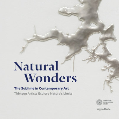 Natural Wonders - Author Suzanne Ramljak, Contributions by Mark Dion and Alexis Rockman and Brandywine River Museum of Art