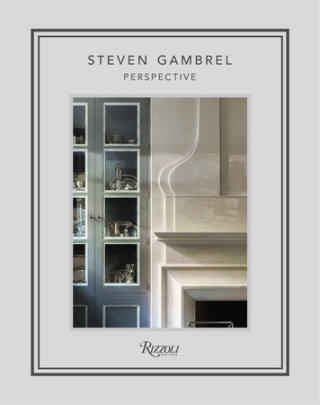 Steven Gambrel - Author Steven Gambrel, Photographs by Eric Piasecki