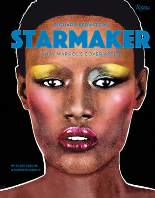 Richard Bernstein Starmaker - Author Roger Padilha and Mauricio Padilha, Foreword by Grace Jones, Afterword by Jean-Paul Goude